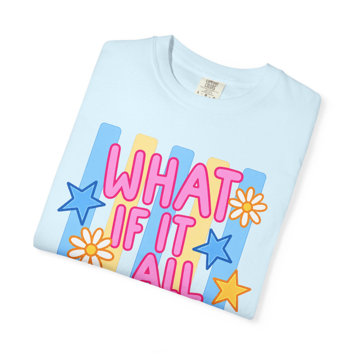 Adult Unisex Garment-Dyed T-shirt “What If It All Works Out”