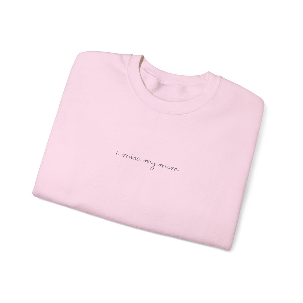 I MISS MY MOM Crewneck Sweatshirt