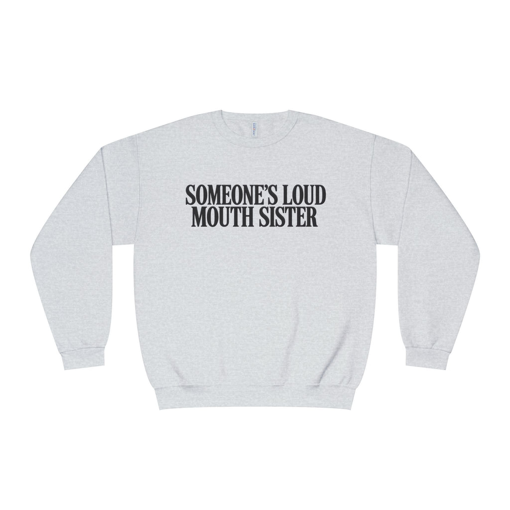 ADULT Crewneck Sweatshirt Loud Mouth Sister