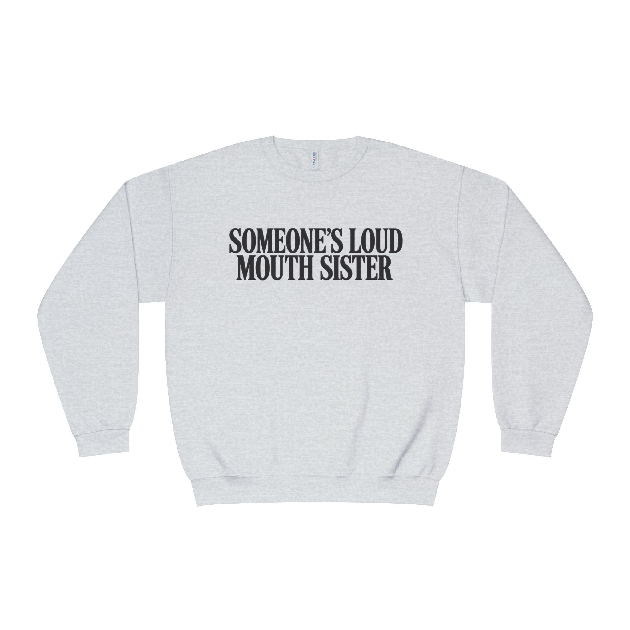 ADULT Crewneck Sweatshirt Loud Mouth Sister