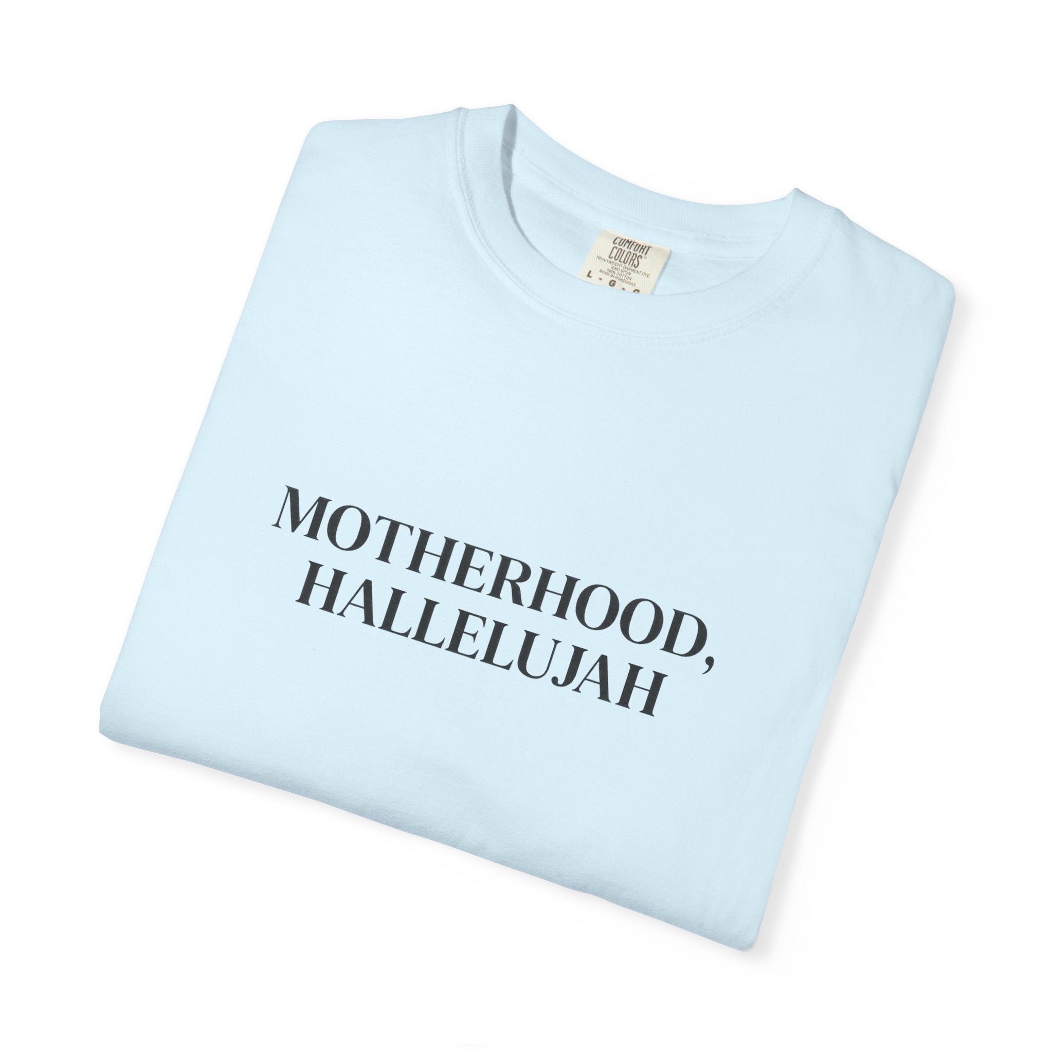 MOTHERHOOD, HALLELUJAH TEE
