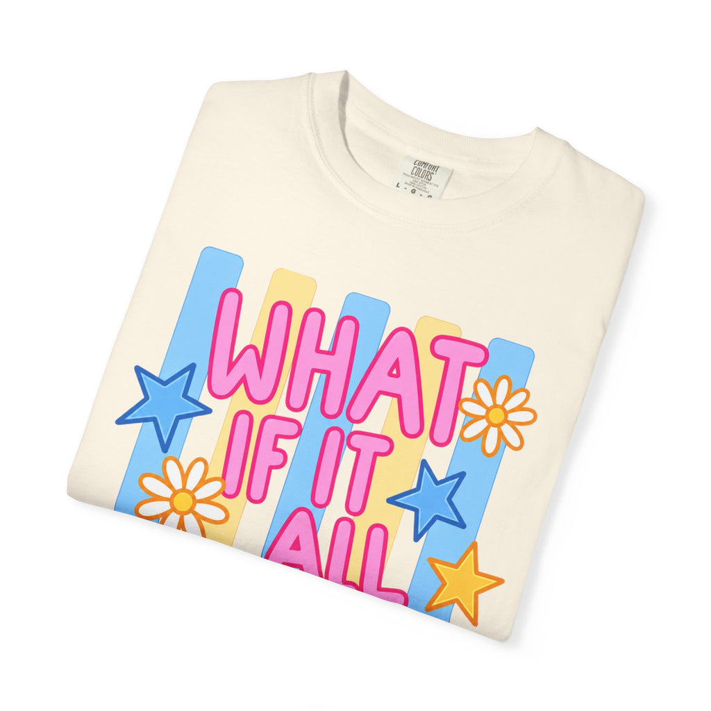 Adult Unisex Garment-Dyed T-shirt “What If It All Works Out”
