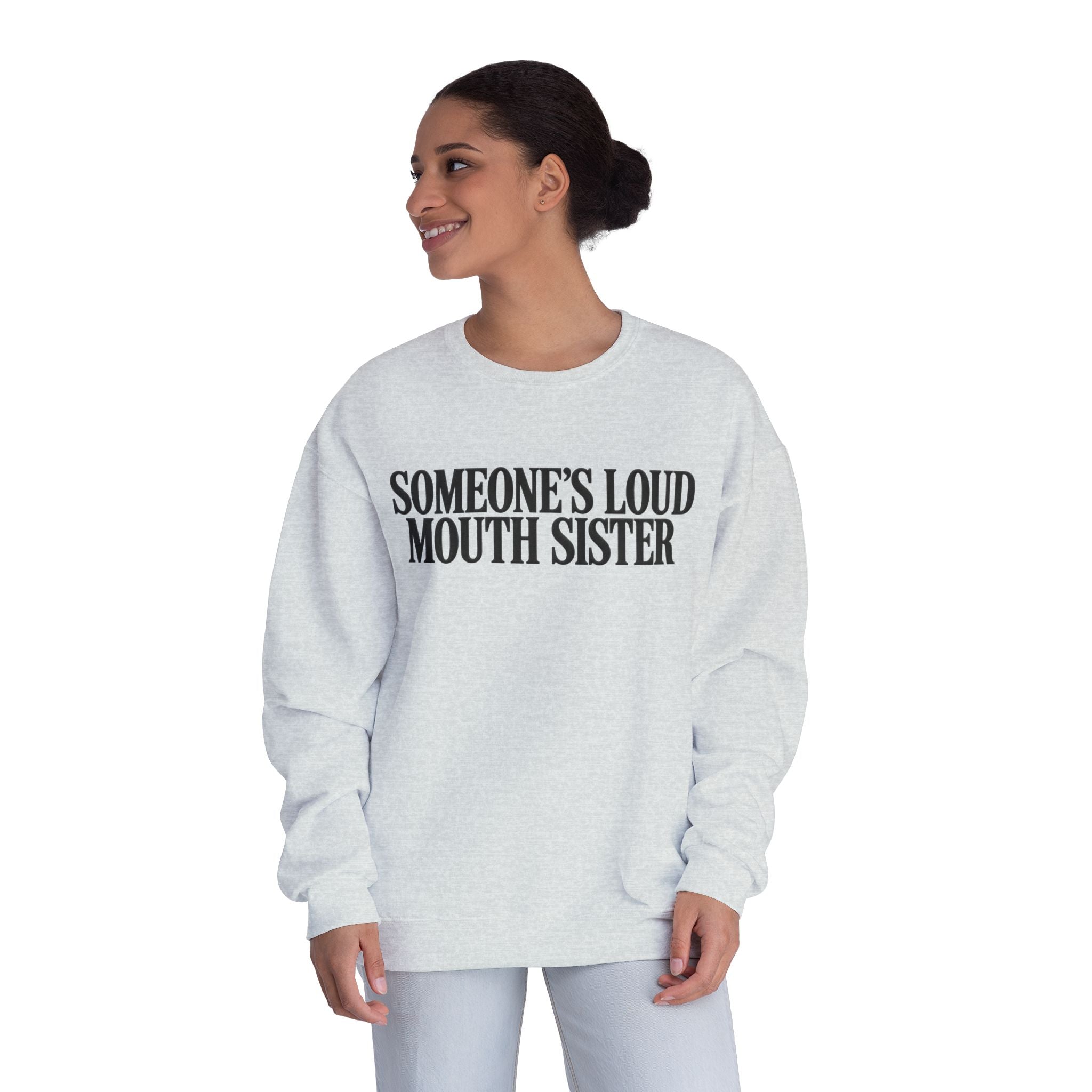 ADULT Crewneck Sweatshirt Loud Mouth Sister