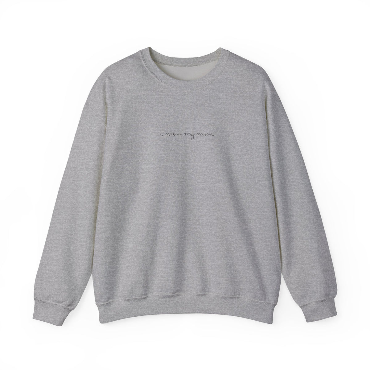 I MISS MY MOM Crewneck Sweatshirt