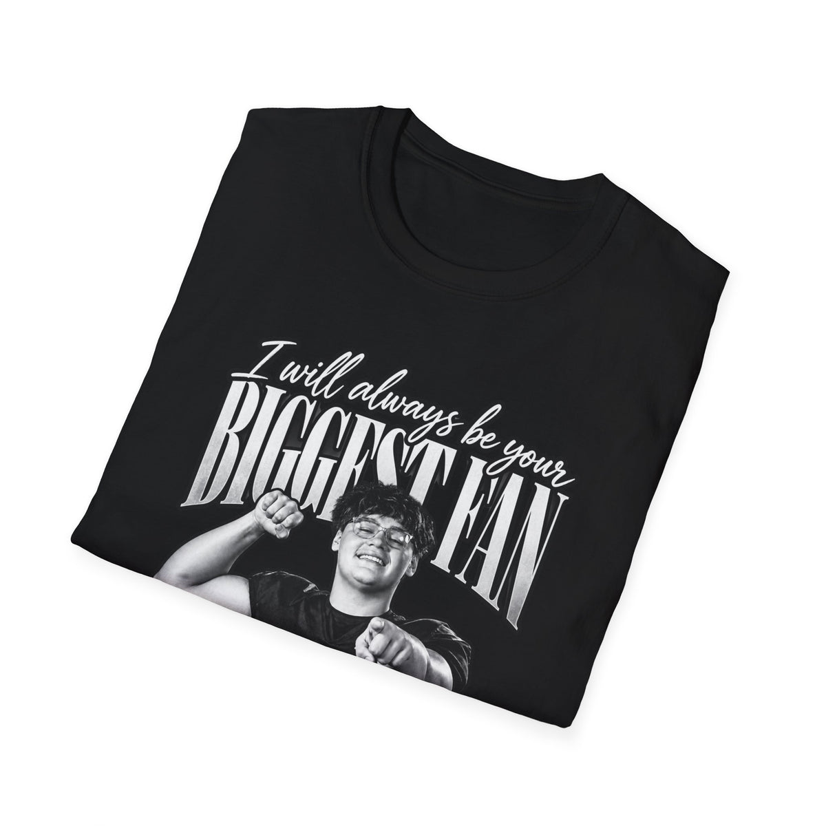 T-Shirt — I’ll Always Be Your Biggest Fan (Number 75)