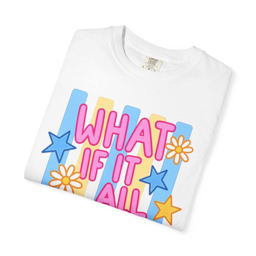 Adult Unisex Garment-Dyed T-shirt “What If It All Works Out”